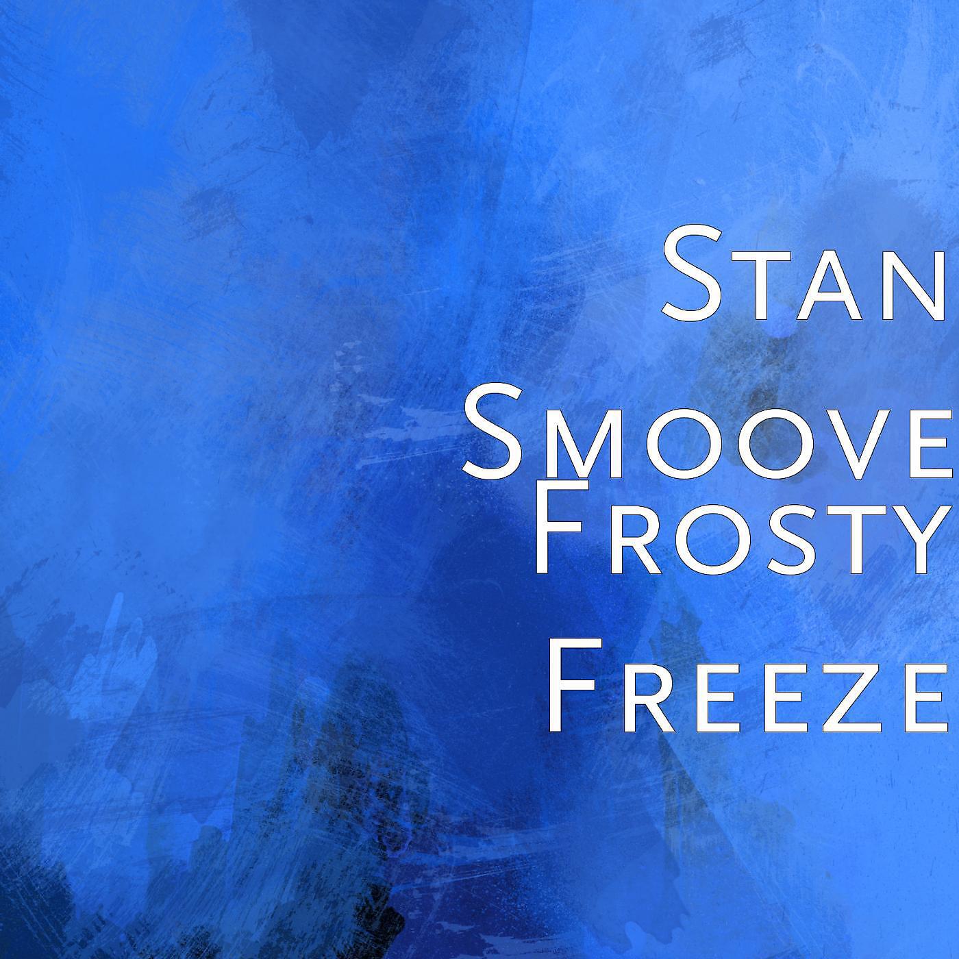 Stan Smoove - Frosty Freeze