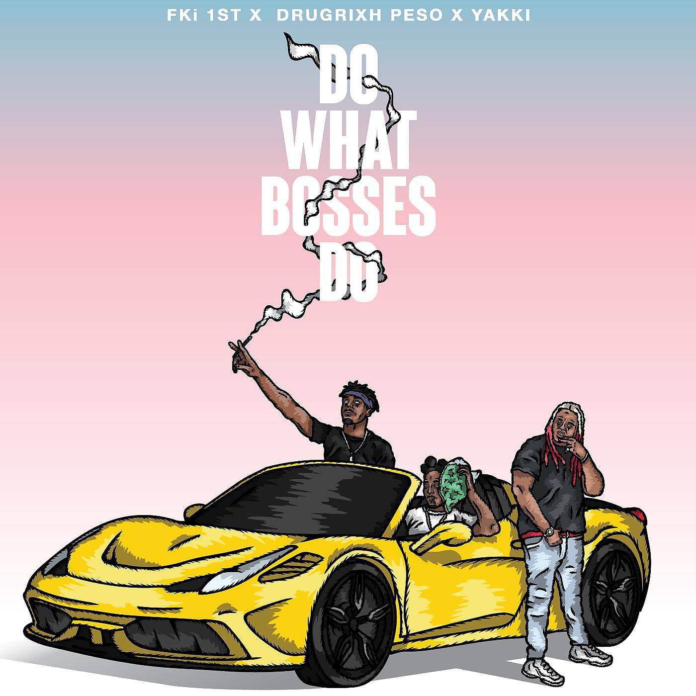 Постер альбома Do What Bosses Do (feat. Drugrixh Peso & Yakki)