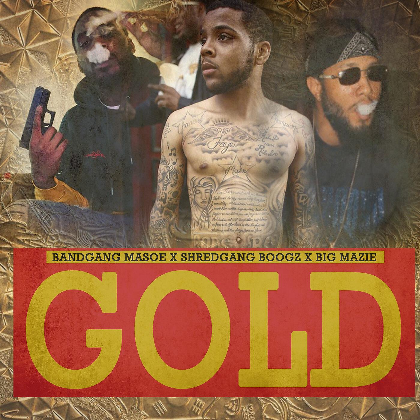 Bandgang Masoe, Shredgang Boogz & Big Mazie - Gold