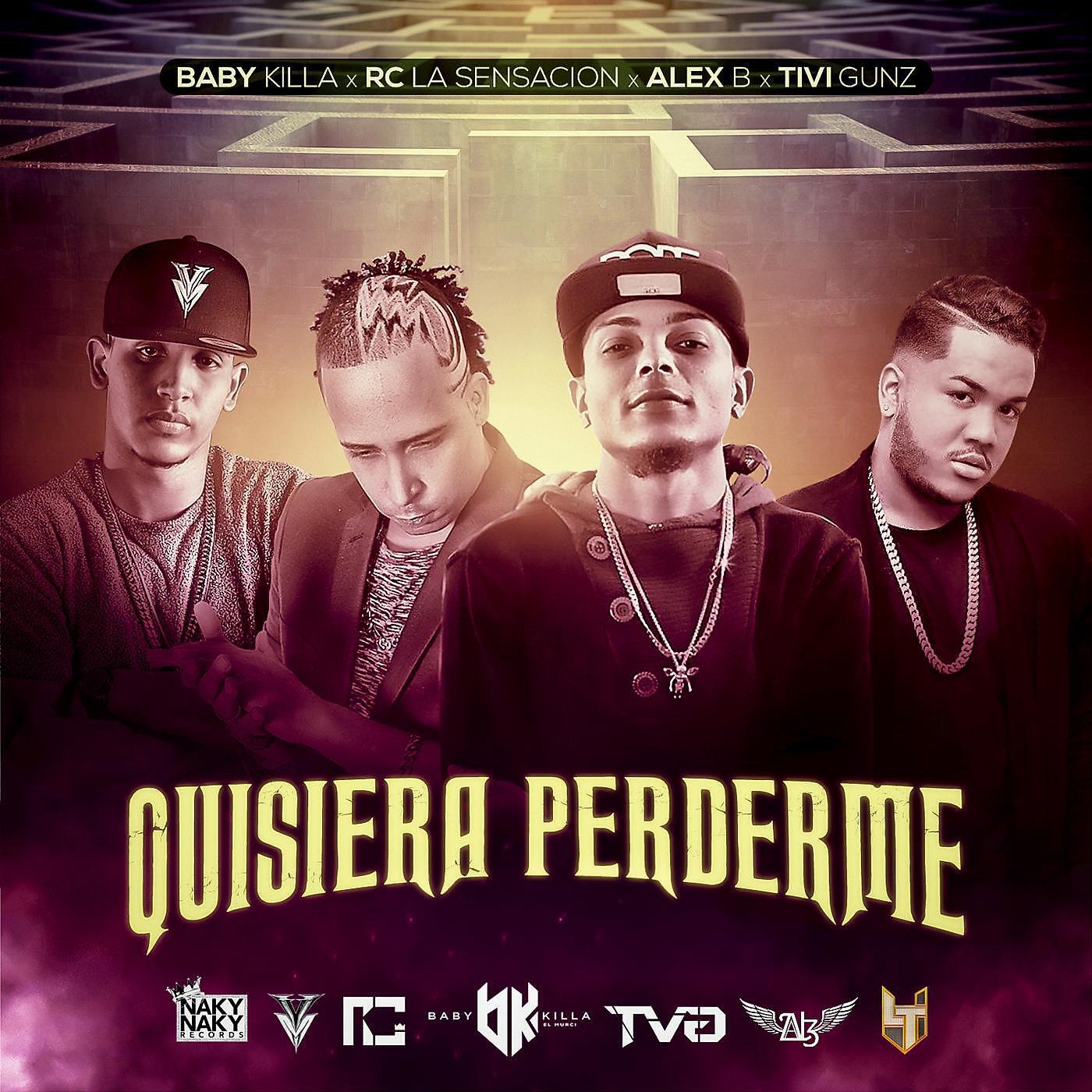 Baby Killa - Quisiera Perderme (Remix) [feat. Alex B, Rc La Sensacion & Tivi Gunz]