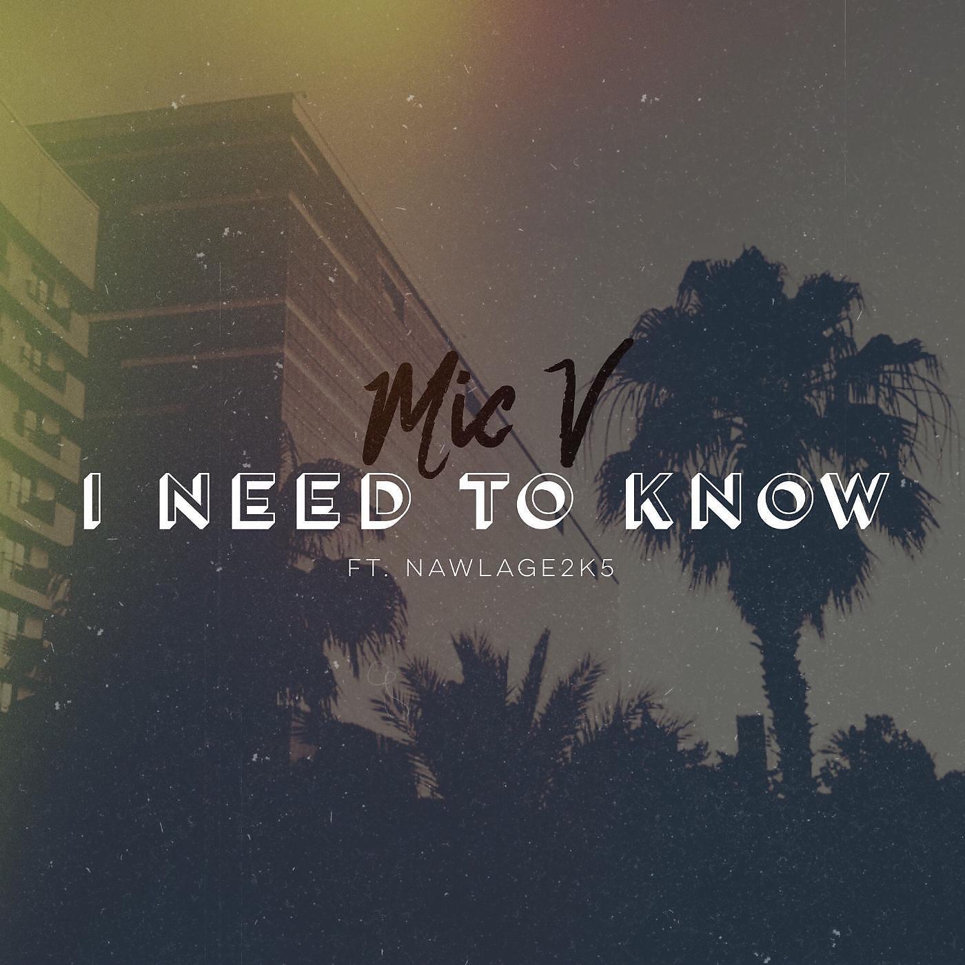 Mic V - I Need to Know (feat. Nawlage 2k5)