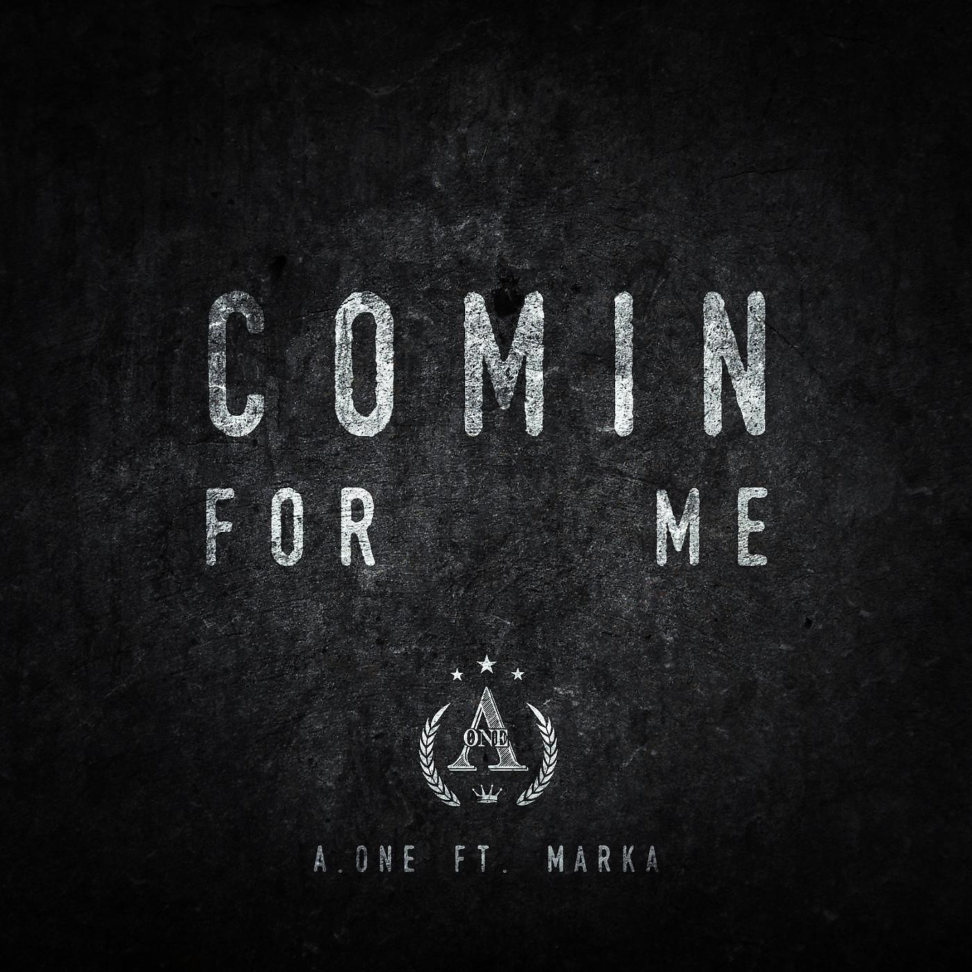 A.One - Comin for Me (feat. Marka)
