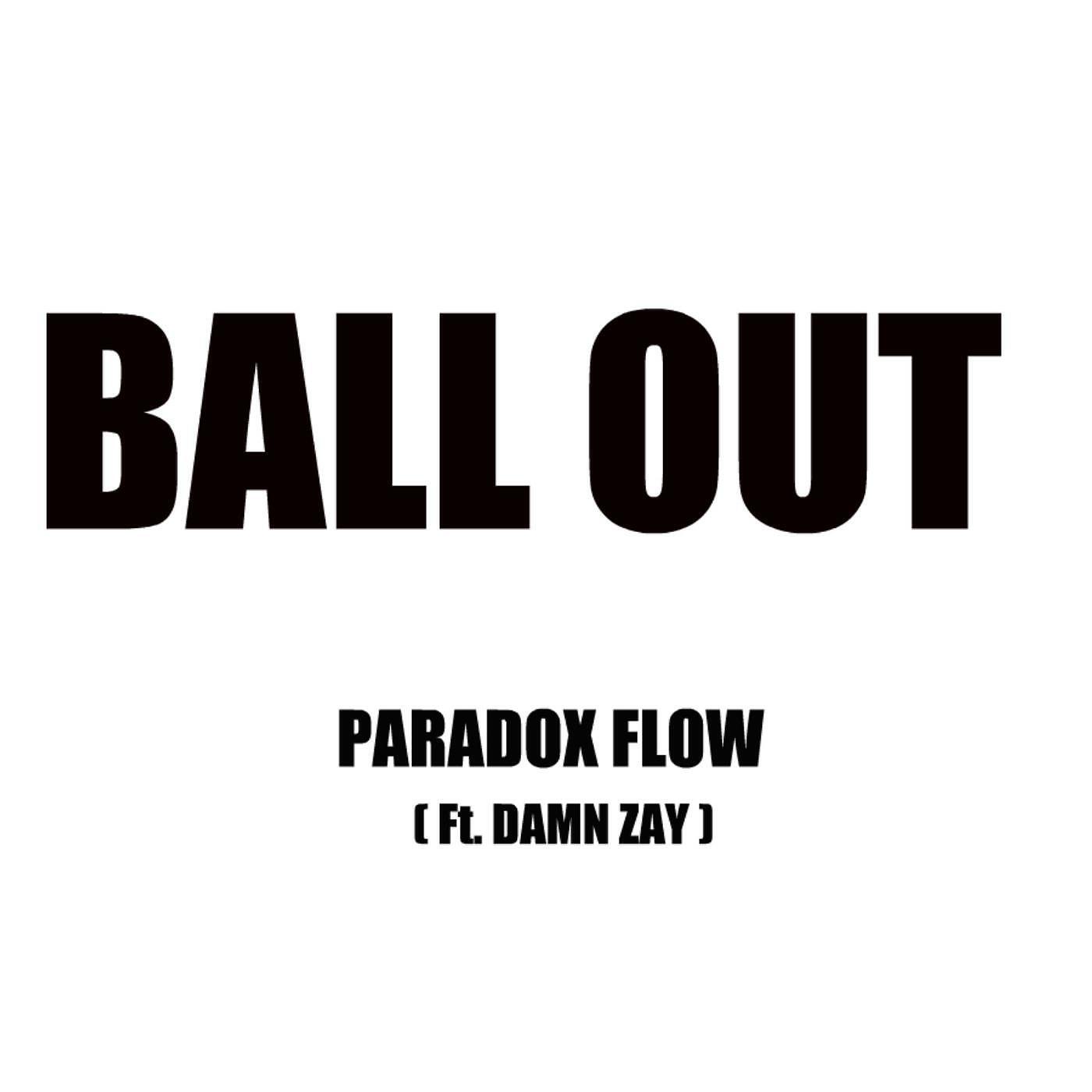 Paradox Flow - Ball out (feat. Damn Zay)