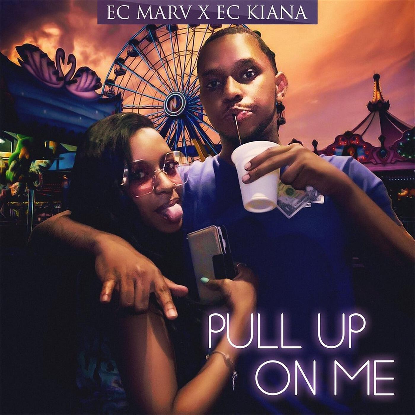EC MARV - Pull up on Me (feat. Ec Kiana)