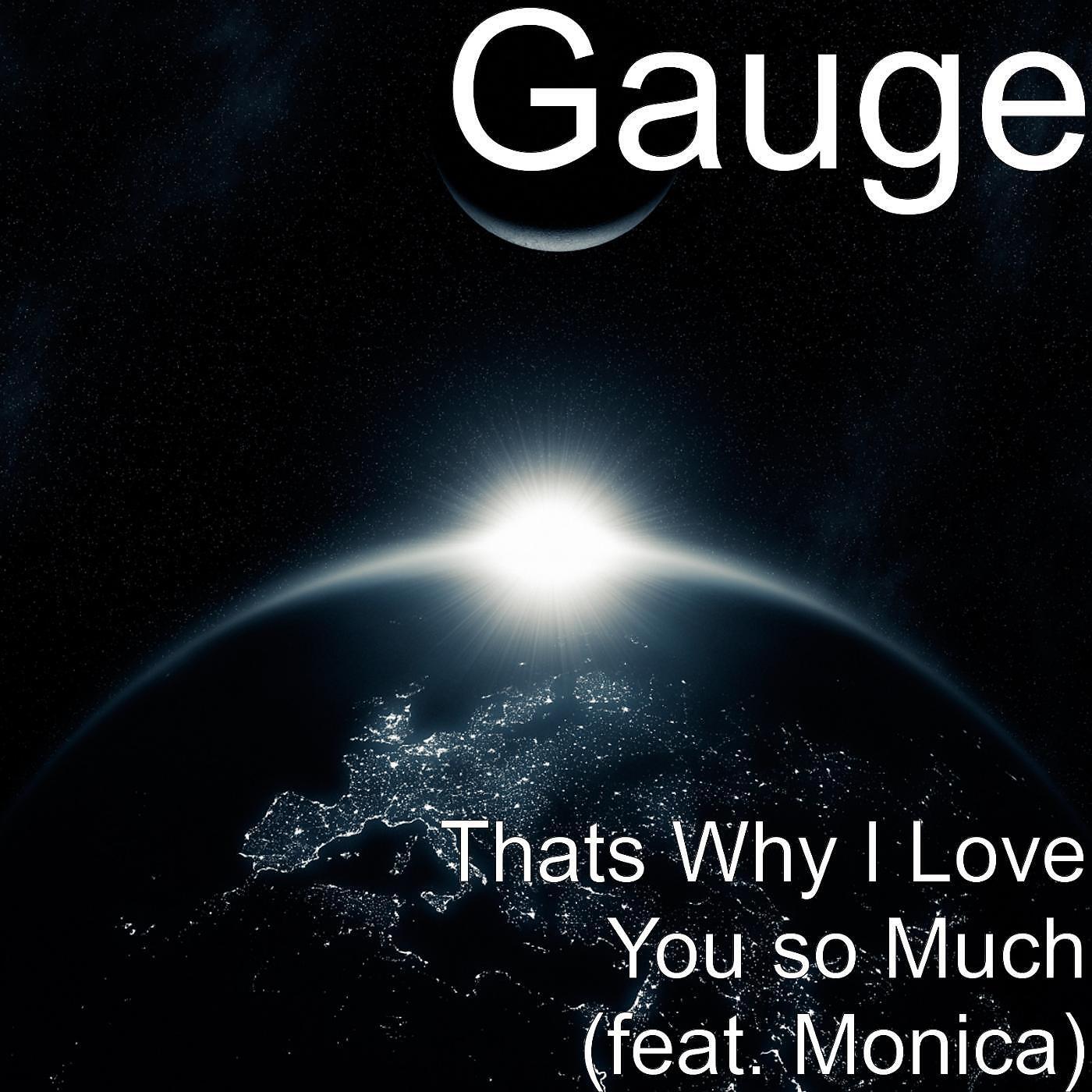 Gauge - Thats Why I Love You so Much (feat. Monica)