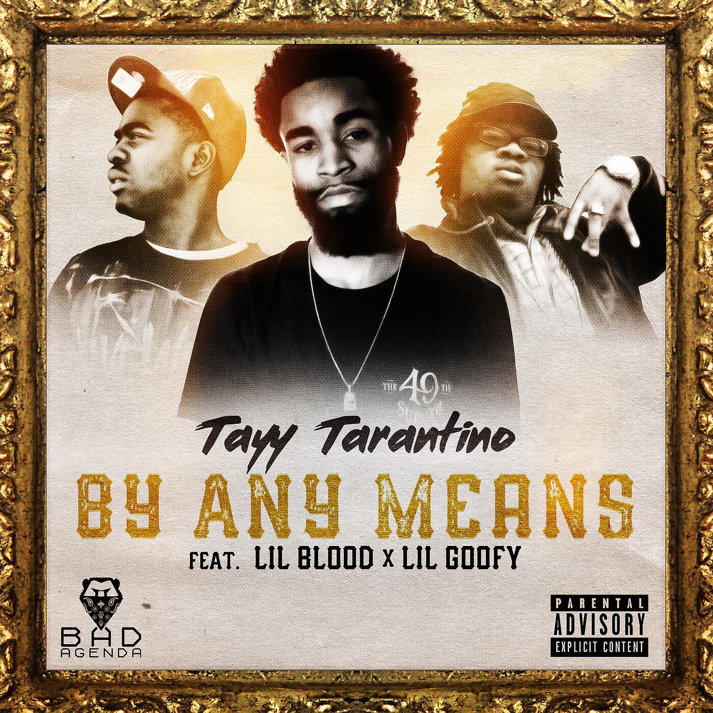 Tayy Tarantino - By Any Means (feat. Lil Blood & Lil Goofy)