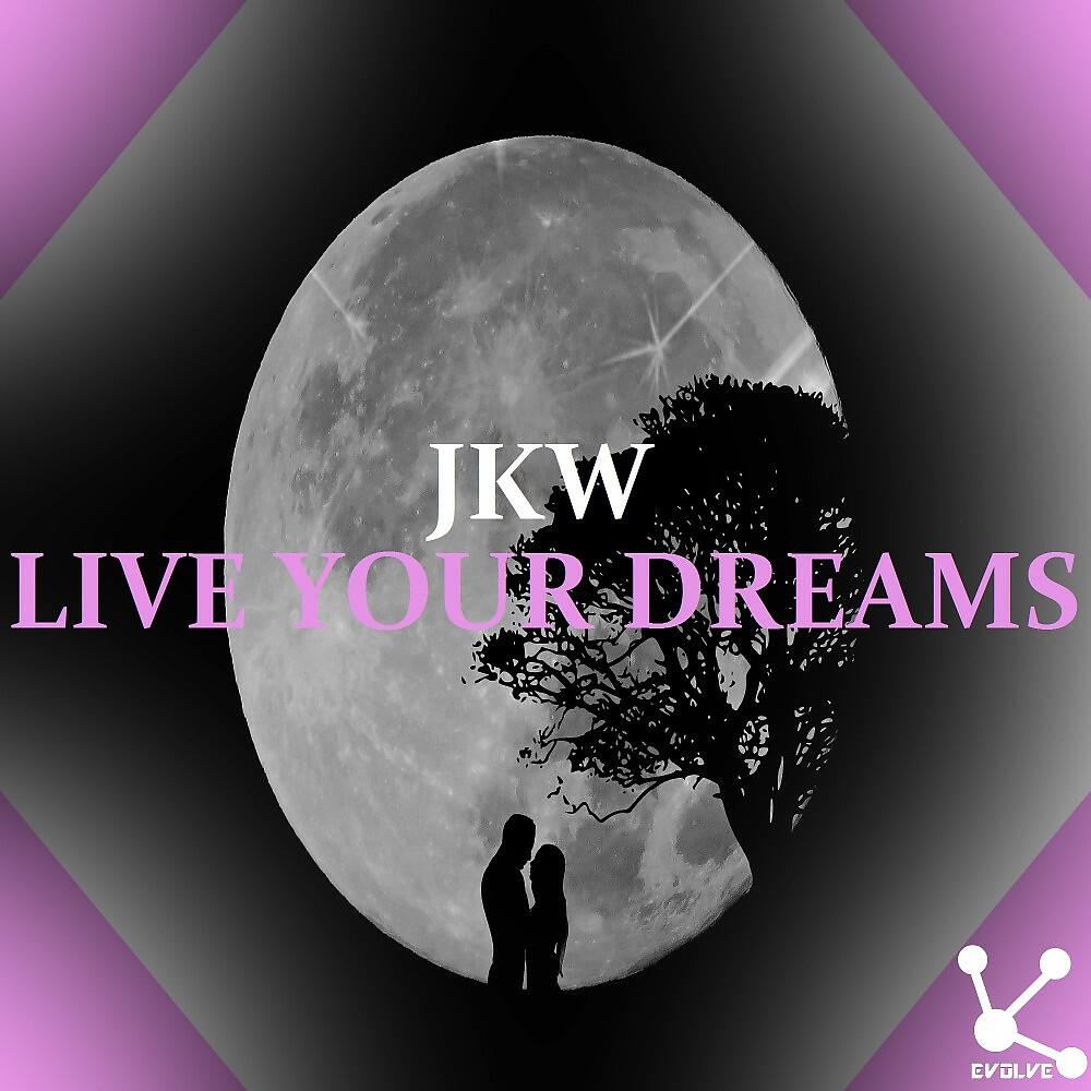 JKW - Live Your Dreams (Original Mix)
