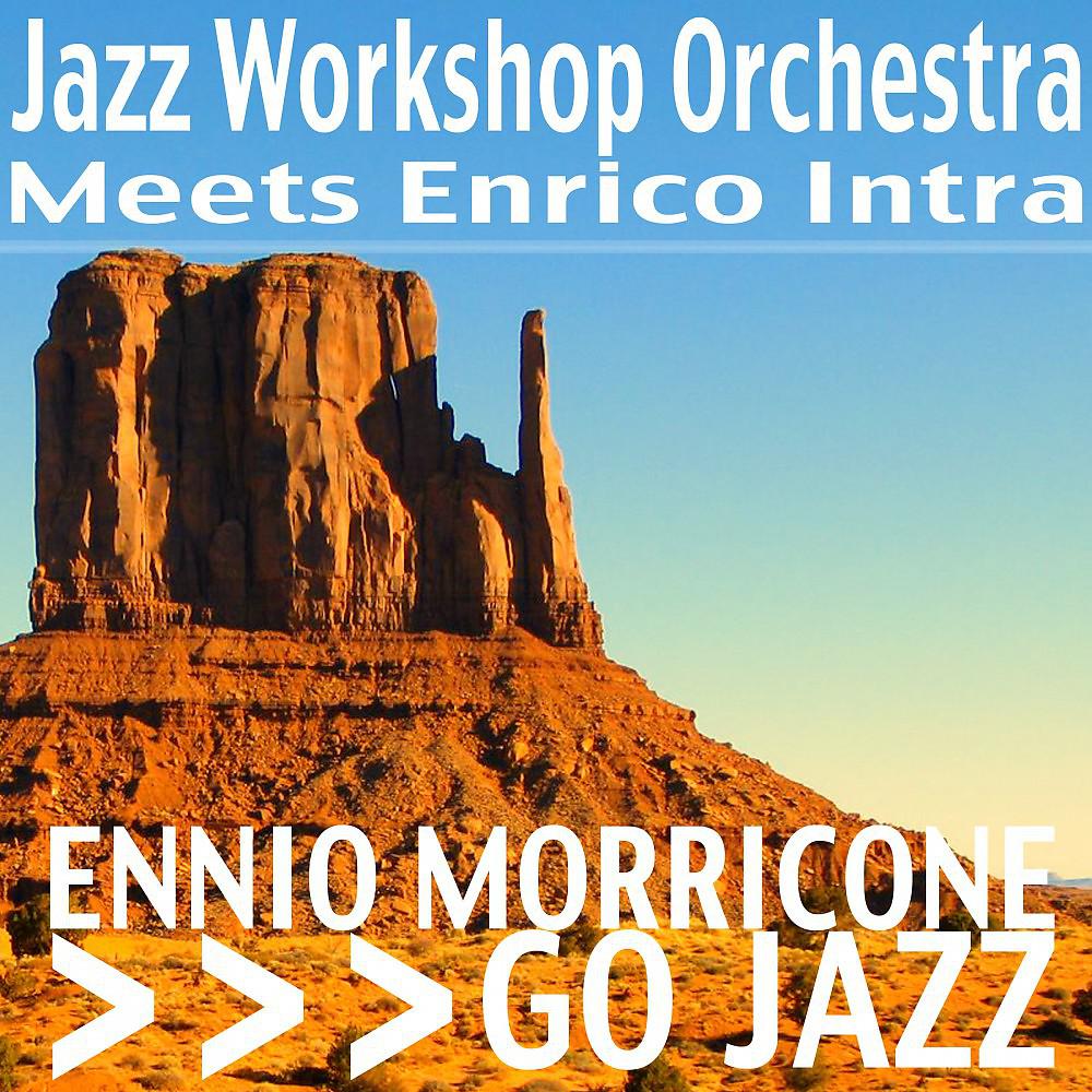 Постер альбома Ennio Morricone Go Jazz