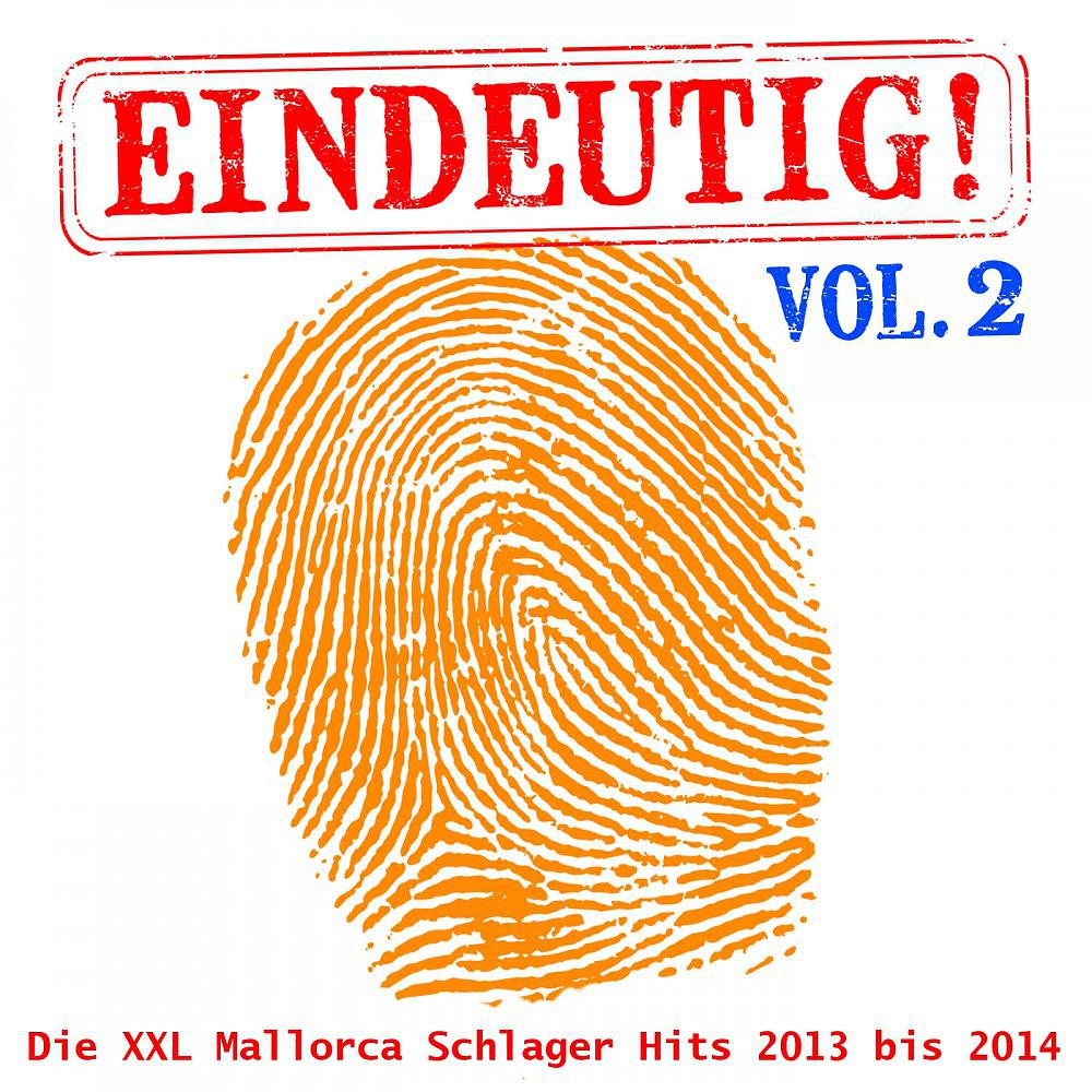 Постер альбома Eindeutig! - Die XXL Mallorca Schlager Hits 2013 bis 2014, Vol. 2