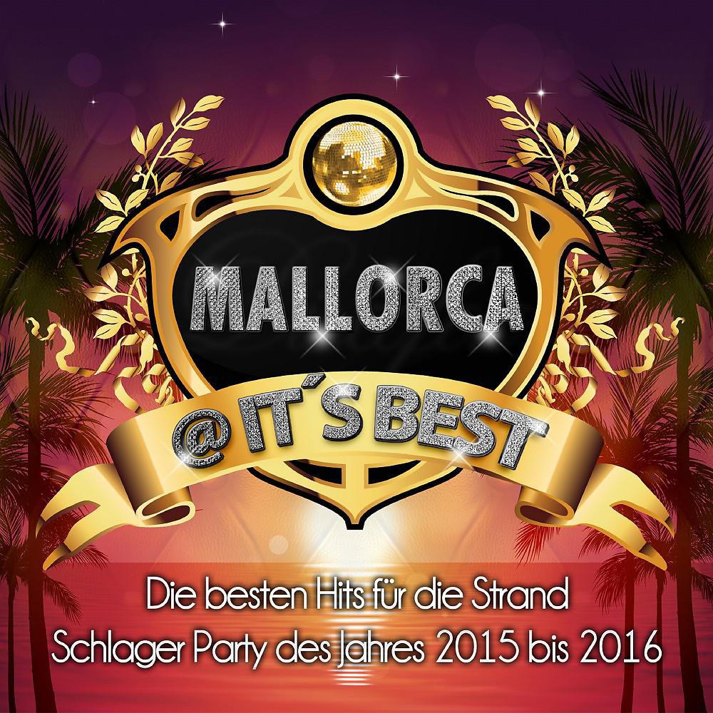 Постер альбома Mallorca @ it's Best - Die besten Hits für die Strand Schlager Party des Jahres 2015 bis 2016
