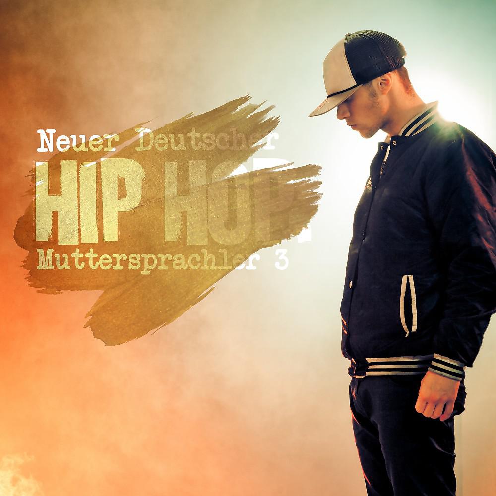 Постер альбома Neuer Deutscher Hip Hop: Muttersprachler 3