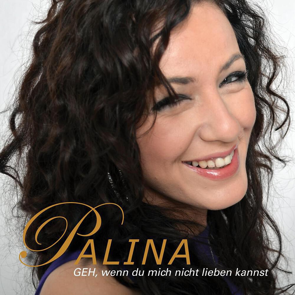Palina - GEH, wenn du mich nicht lieben kannst (Original Version)