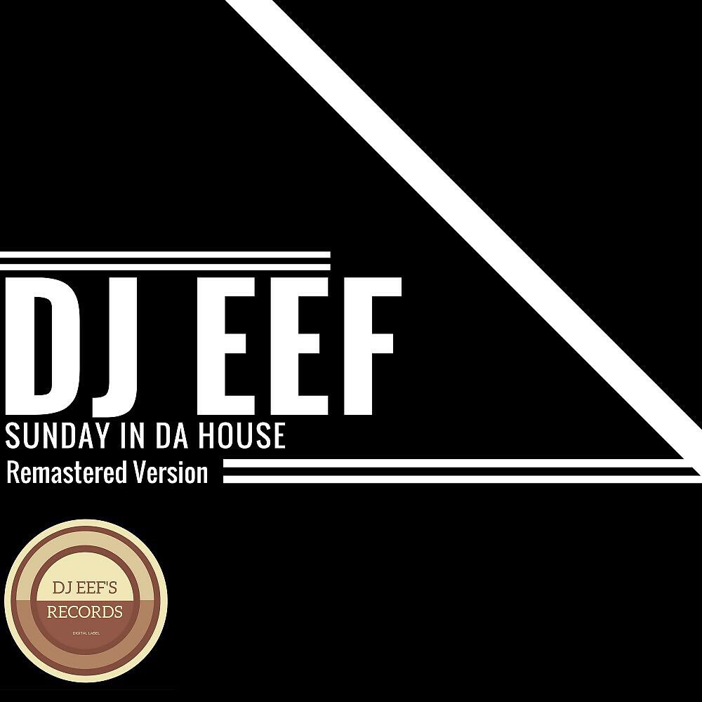DJ EEF - Sunday in da House (Remastered Version)