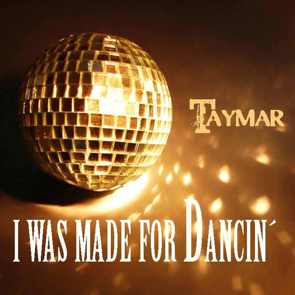 Taymar - I Was Made for Dancin' (Club Mix)