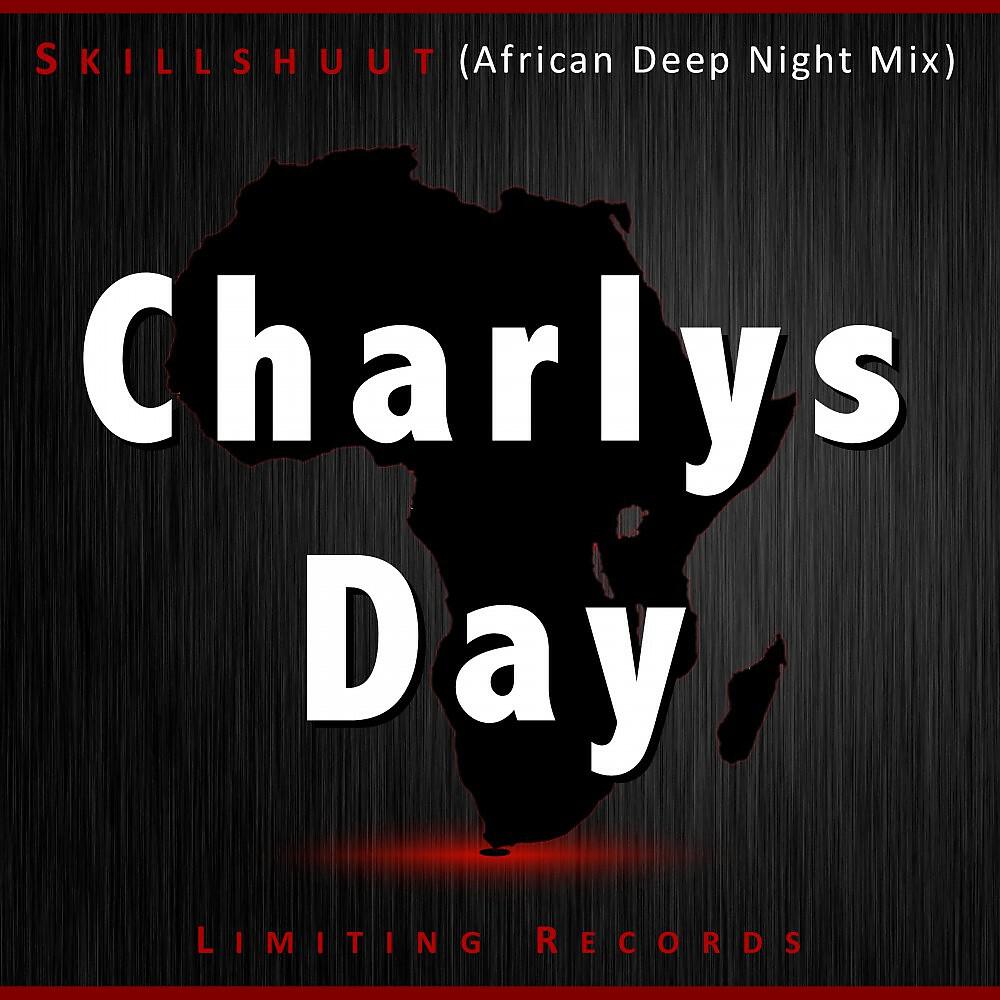 Skillshuut - Charlys Day (African Deep Night Mix)