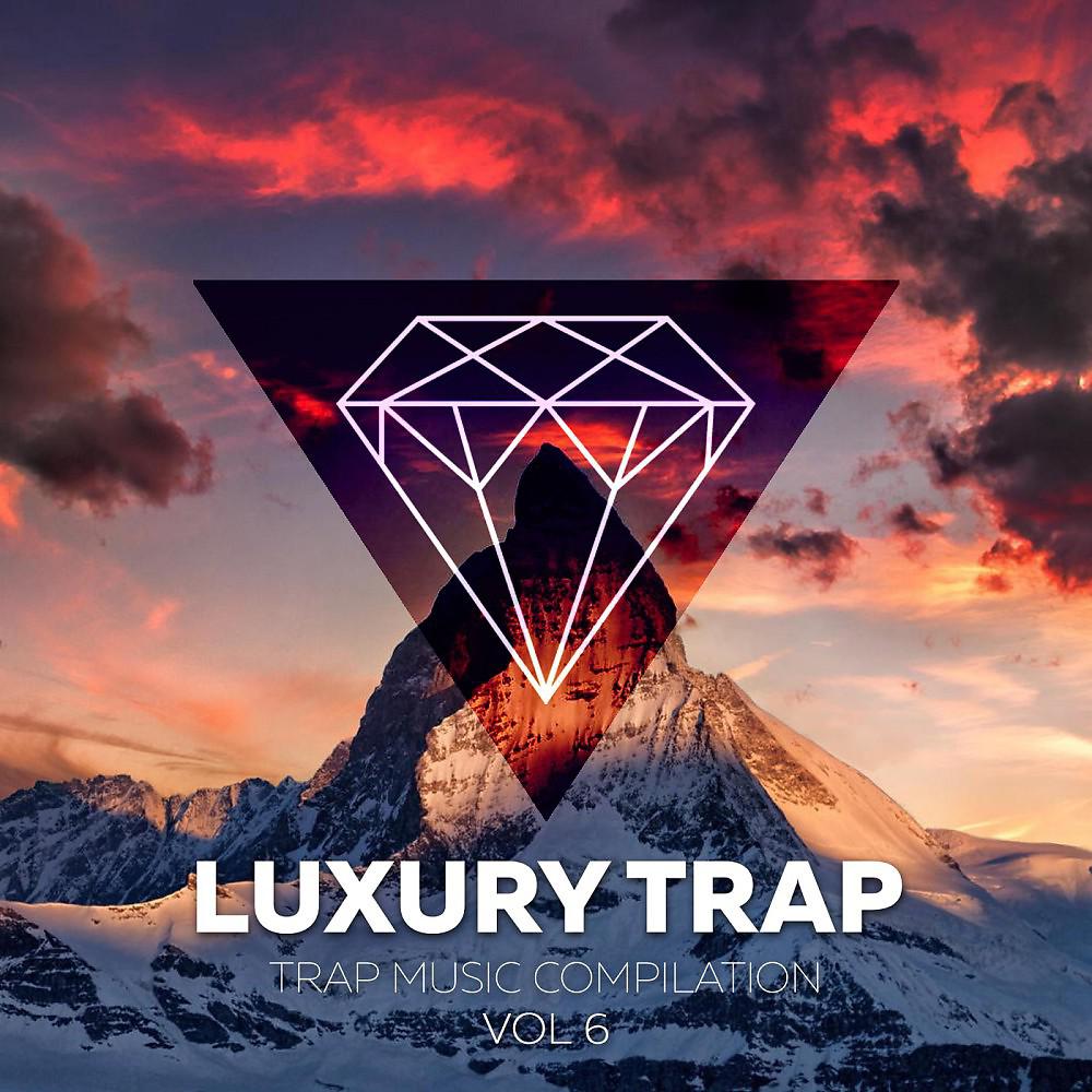 Постер альбома Luxury Trap Vol. 6 (Trap Music Compilation)
