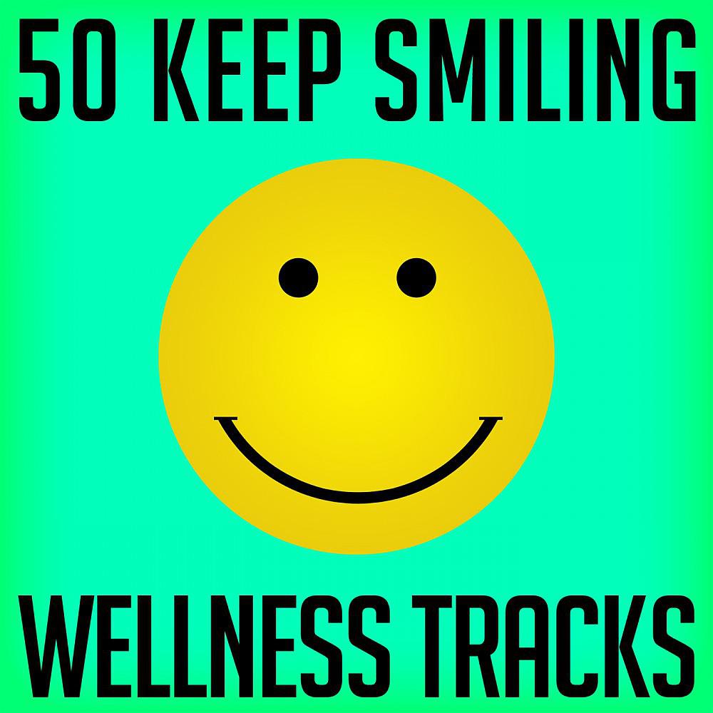 Постер альбома 50 Keep Smiling Wellness Tracks