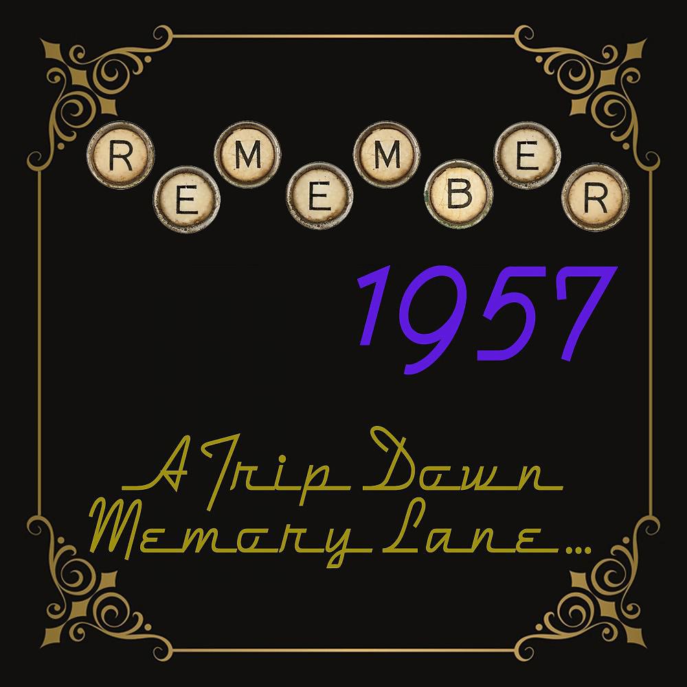 Постер альбома Remember 1957: A Trip Down Memory Lane...