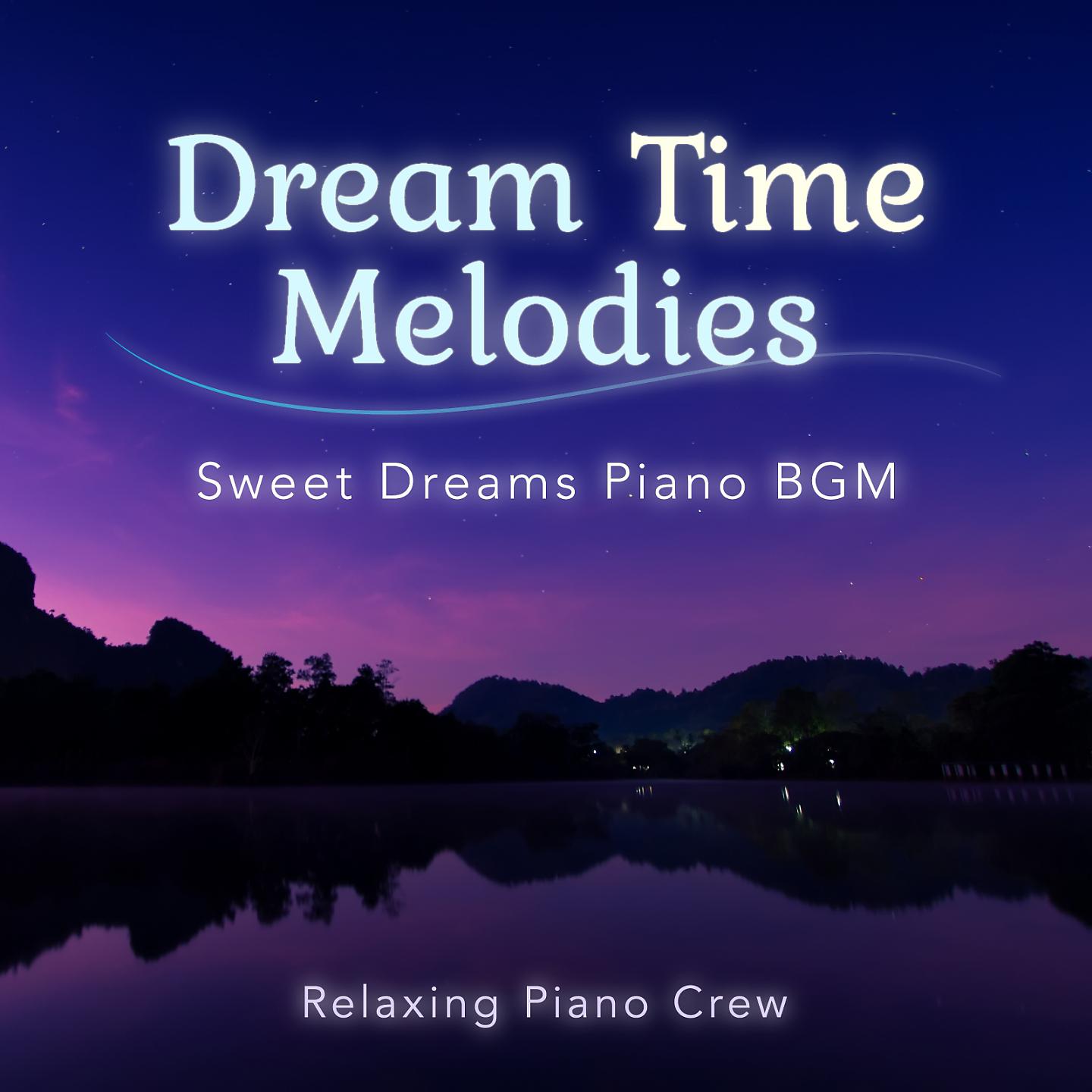 Постер альбома Dream Time Melodies - Sweet Dreams Piano BGM