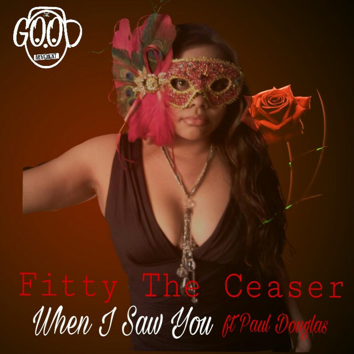 Fitty The Ceaser - When I Saw You (feat. Paul Douglas)