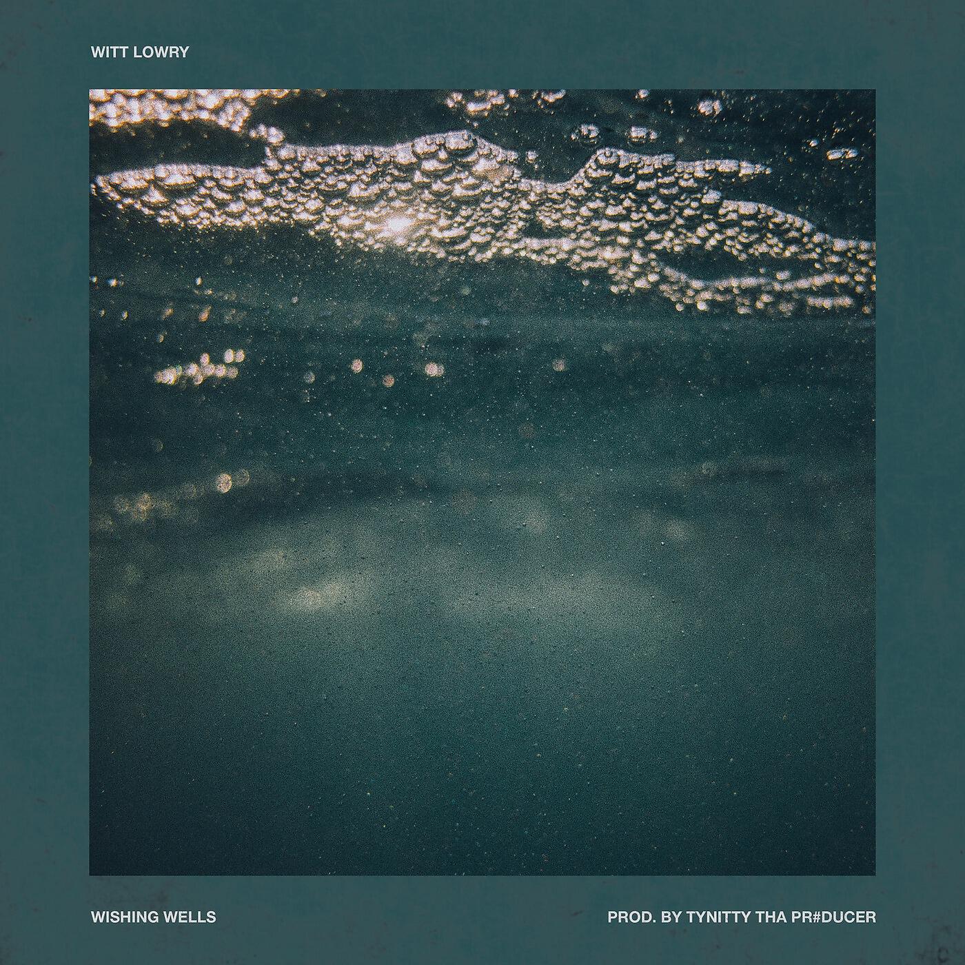 Witt Lowry - Wishing Wells