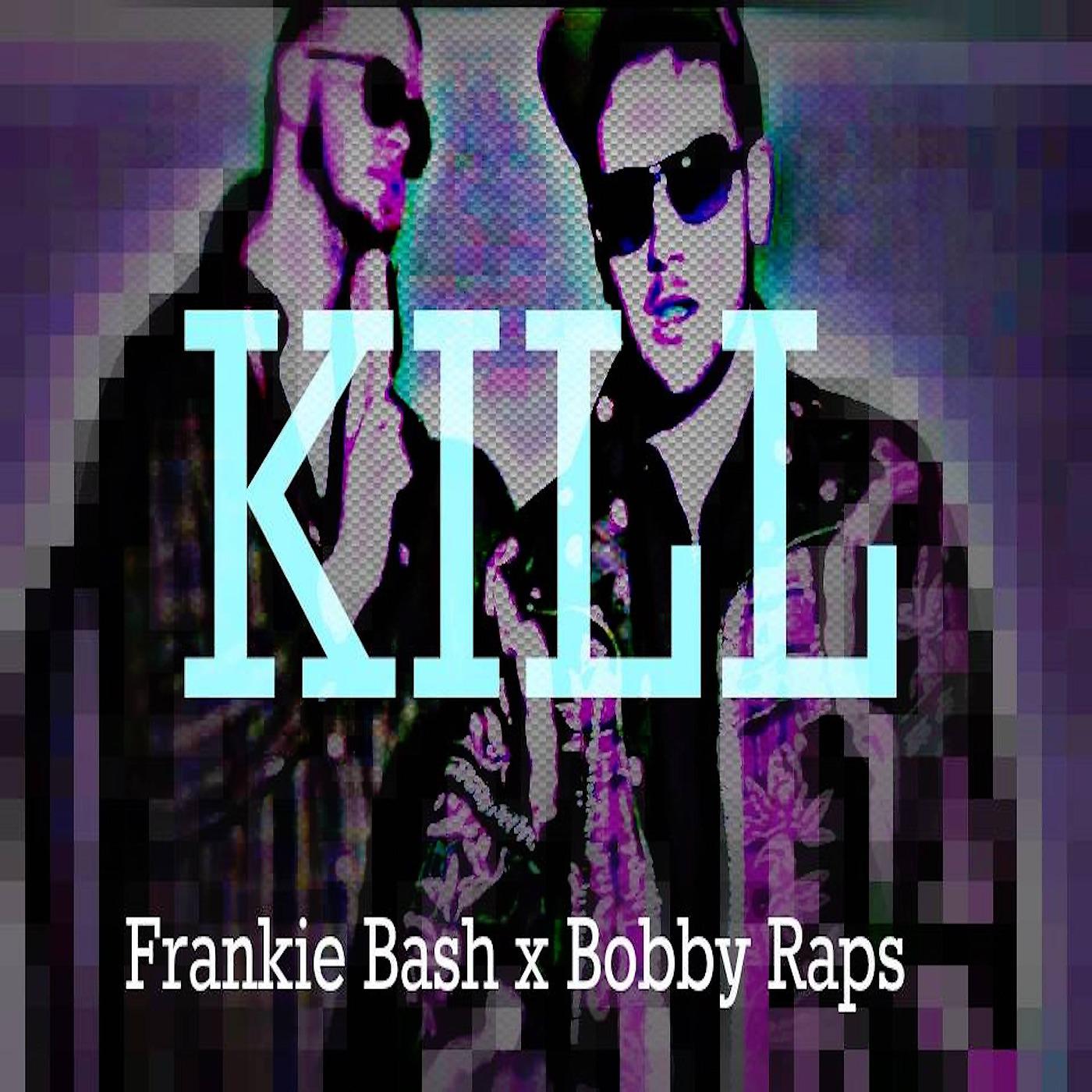 Постер альбома Kill (feat. Bobby Raps)