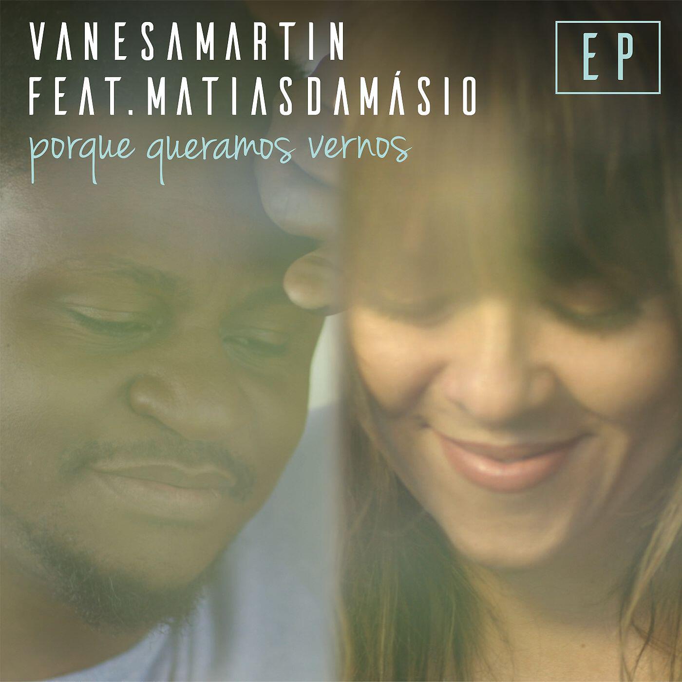 Vanesa Martin - Porque queramos vernos (feat. Matias Damásio) [Portuguesa]