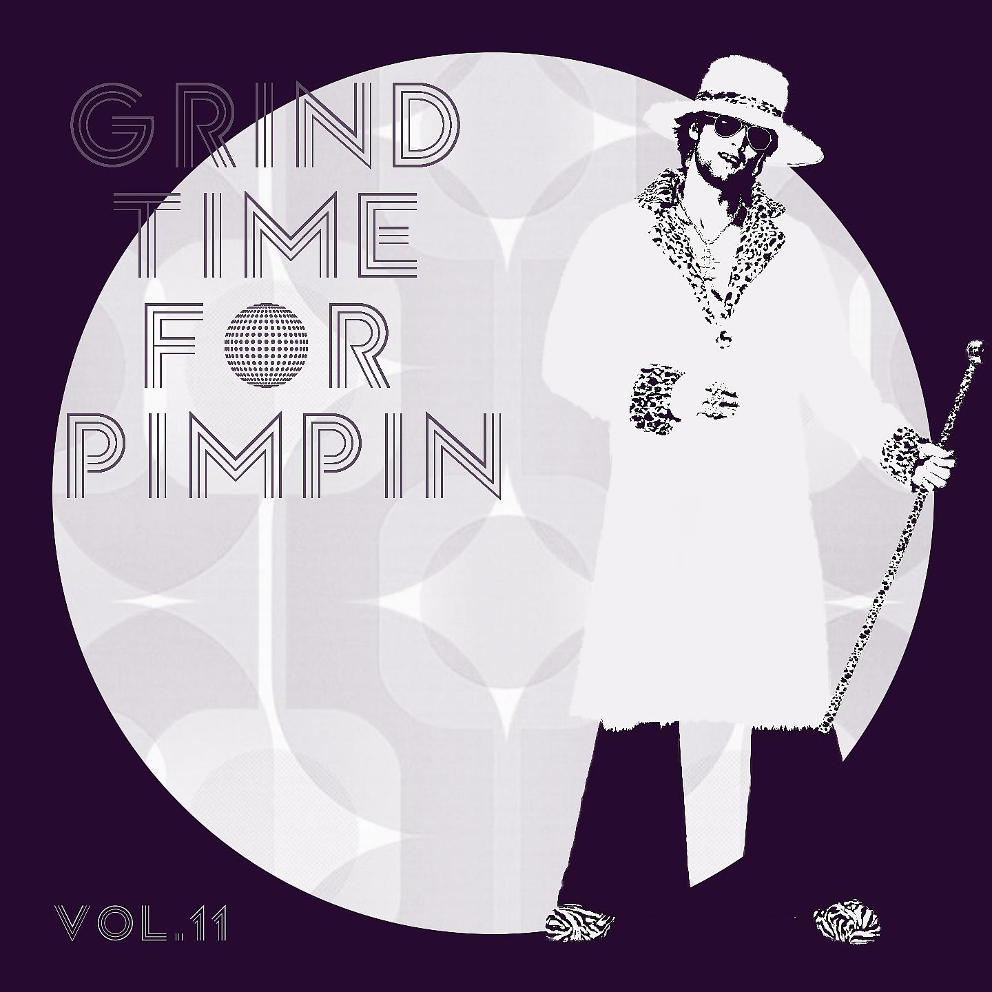 Постер альбома Grind Time For Pimpin,Vol.11
