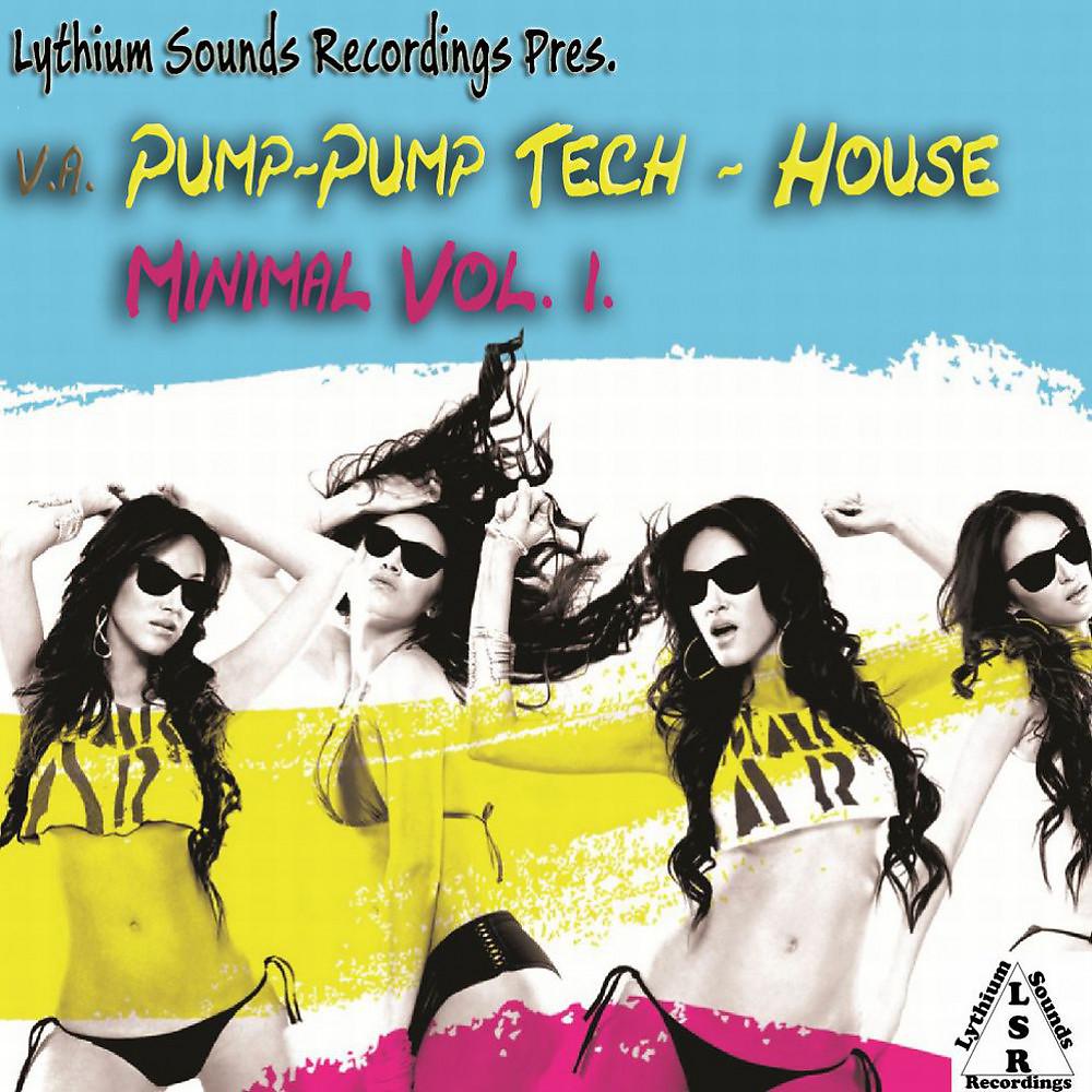 Постер альбома Lythium Sounds Rec. Pres.- Pump-Pump Tech House Minimal Vol. 1.