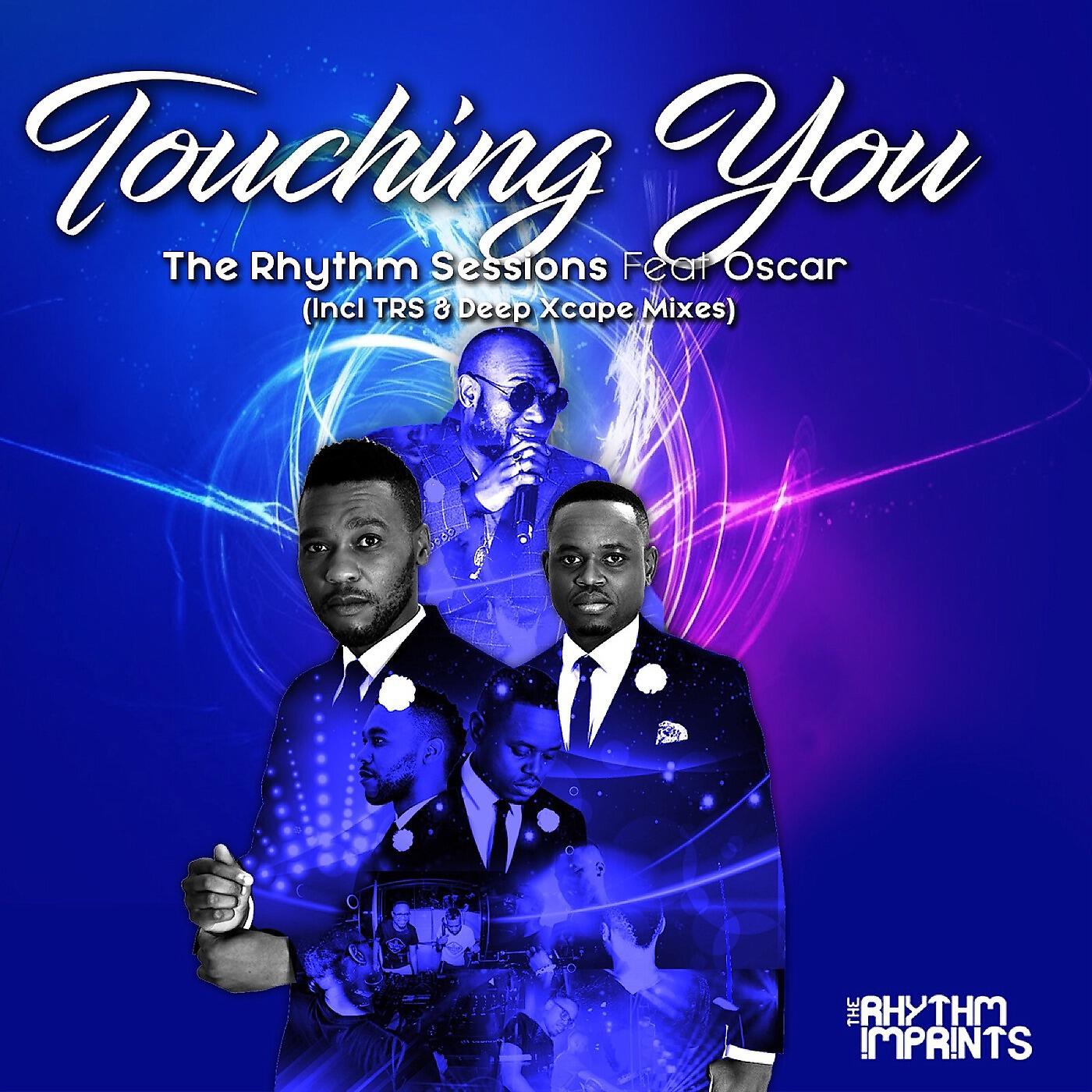 The Rhythm Sessions - Touching You (Trs & Deep Xcape Vox) [feat. Oscar]