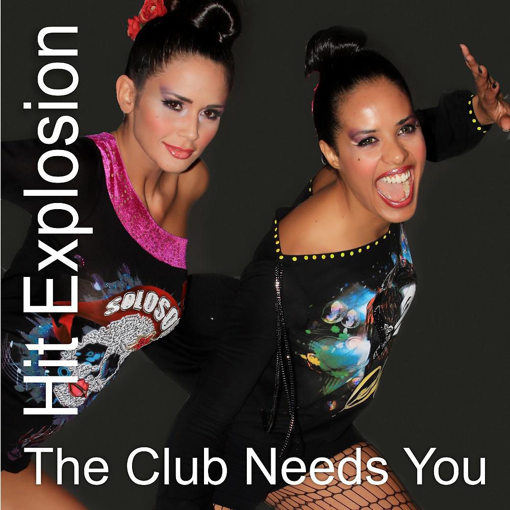 Постер альбома Hit Explosion the Club Needs You