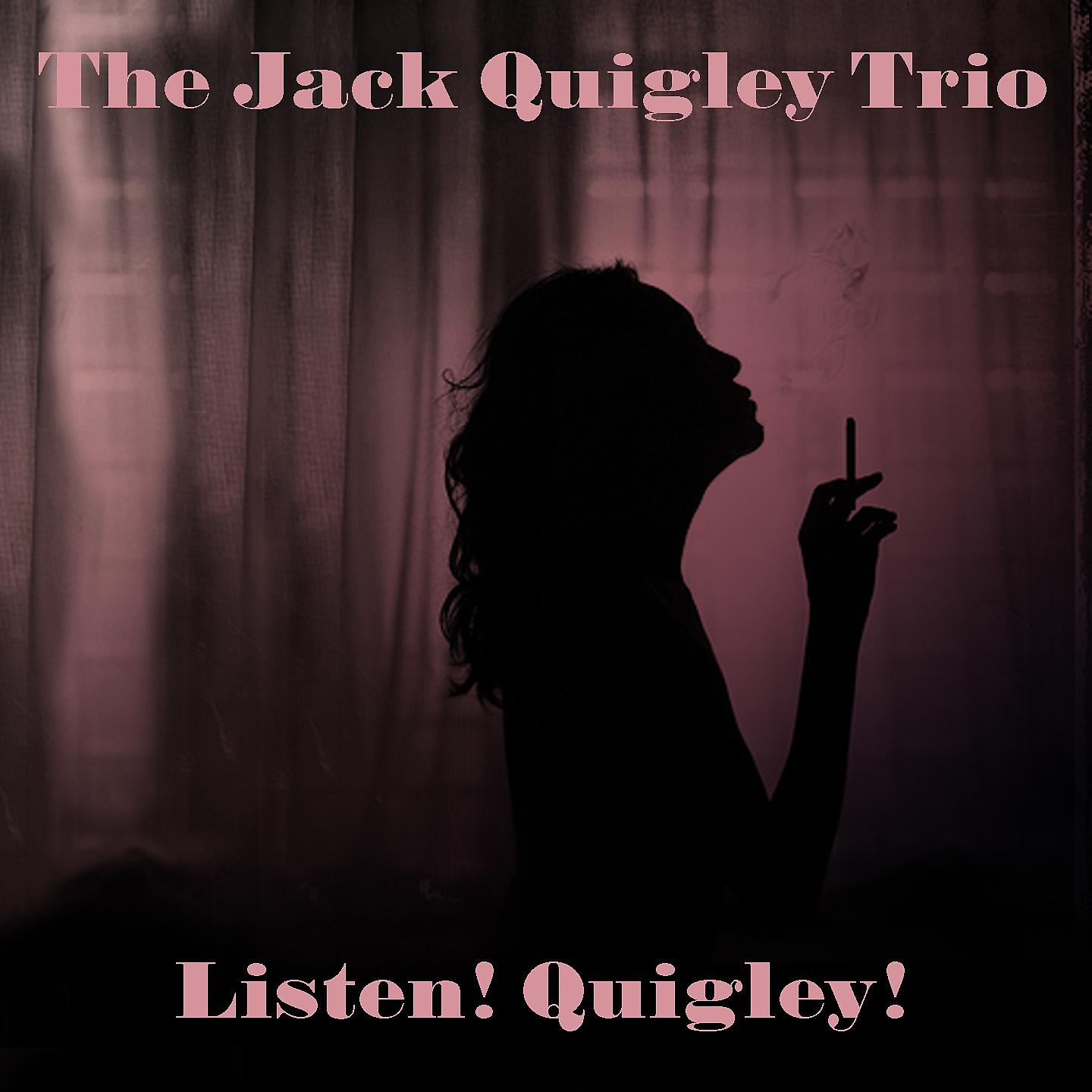 Постер альбома The JAck Quigley Trio: Listen! Quigley!