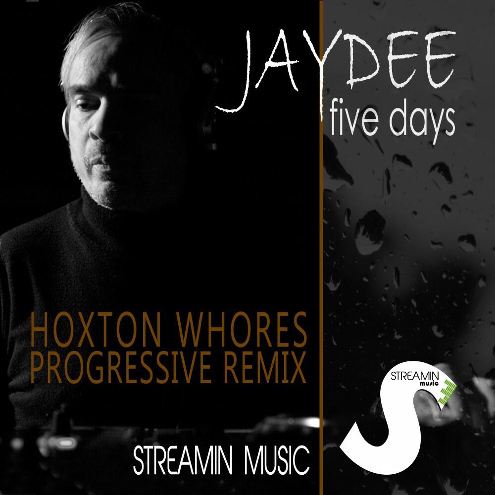 JayDee - Five Days (Hoxton Whores Progressive Remix)