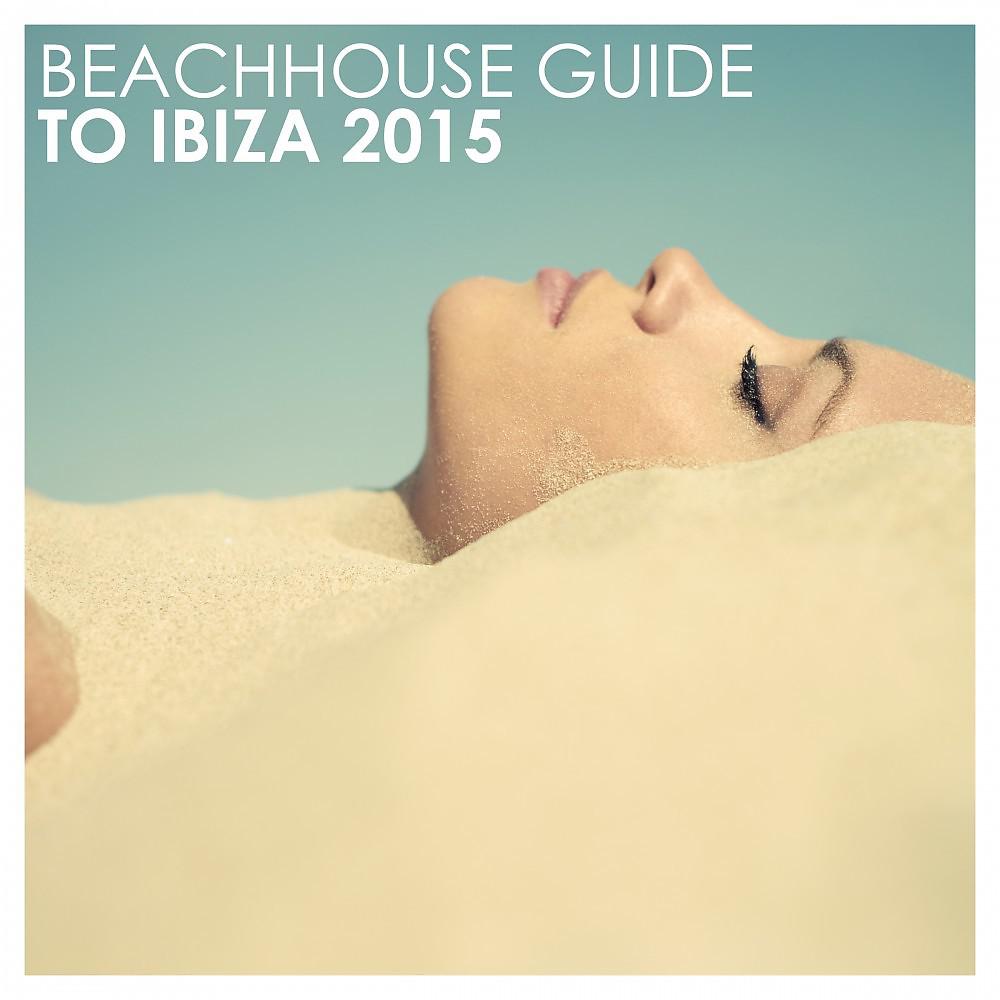 Постер альбома Beachhouse Guide to Ibiza 2015