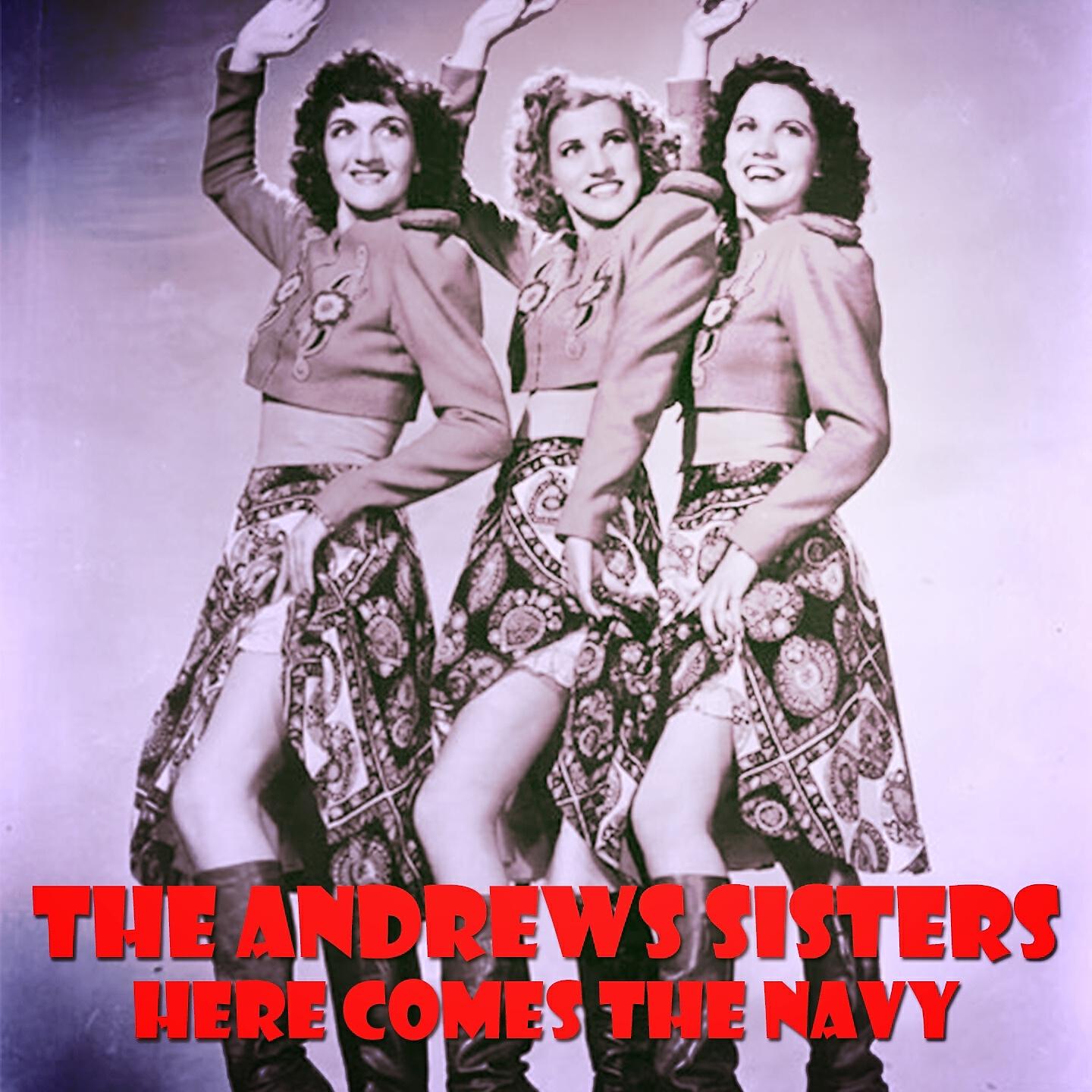 The Andrews Sisters - Here Comes the Navy