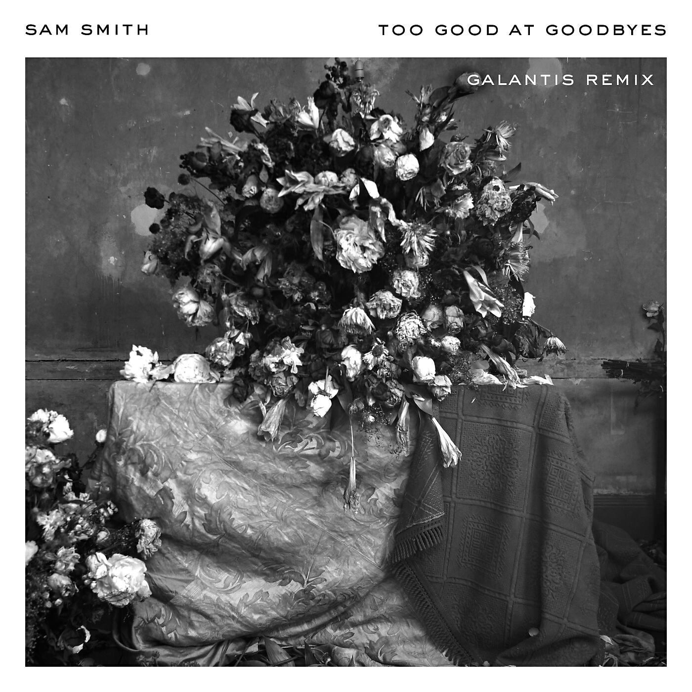 Sam Smith - Too Good At Goodbyes (Galantis Remix)