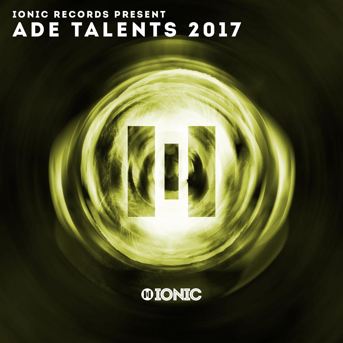 Постер альбома IONIC Records Presents: ADE Talents 2017