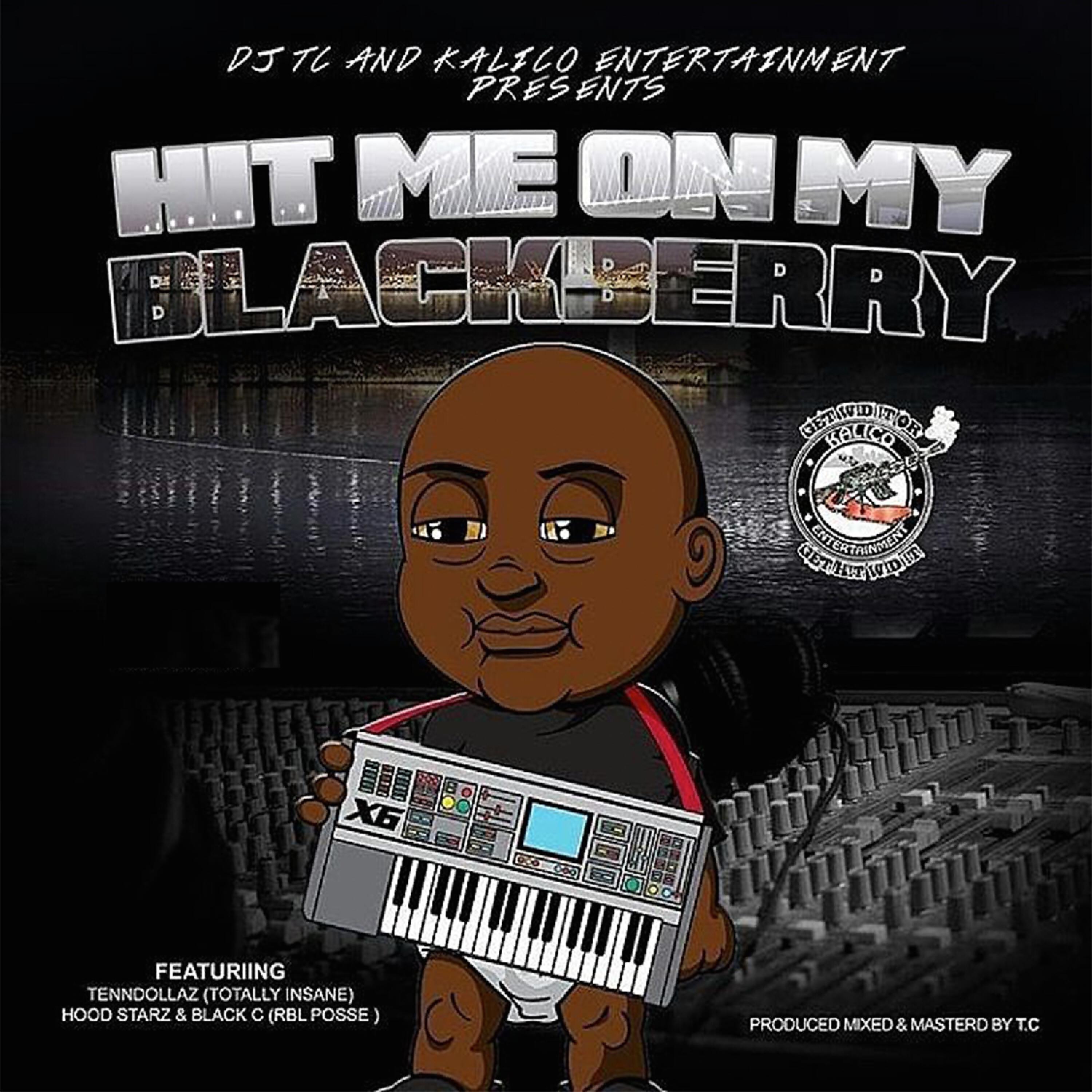 DJ T.C. - Hit Me on My Blackberry (feat. Tenn Dollaz, Hood Starz & Black C)