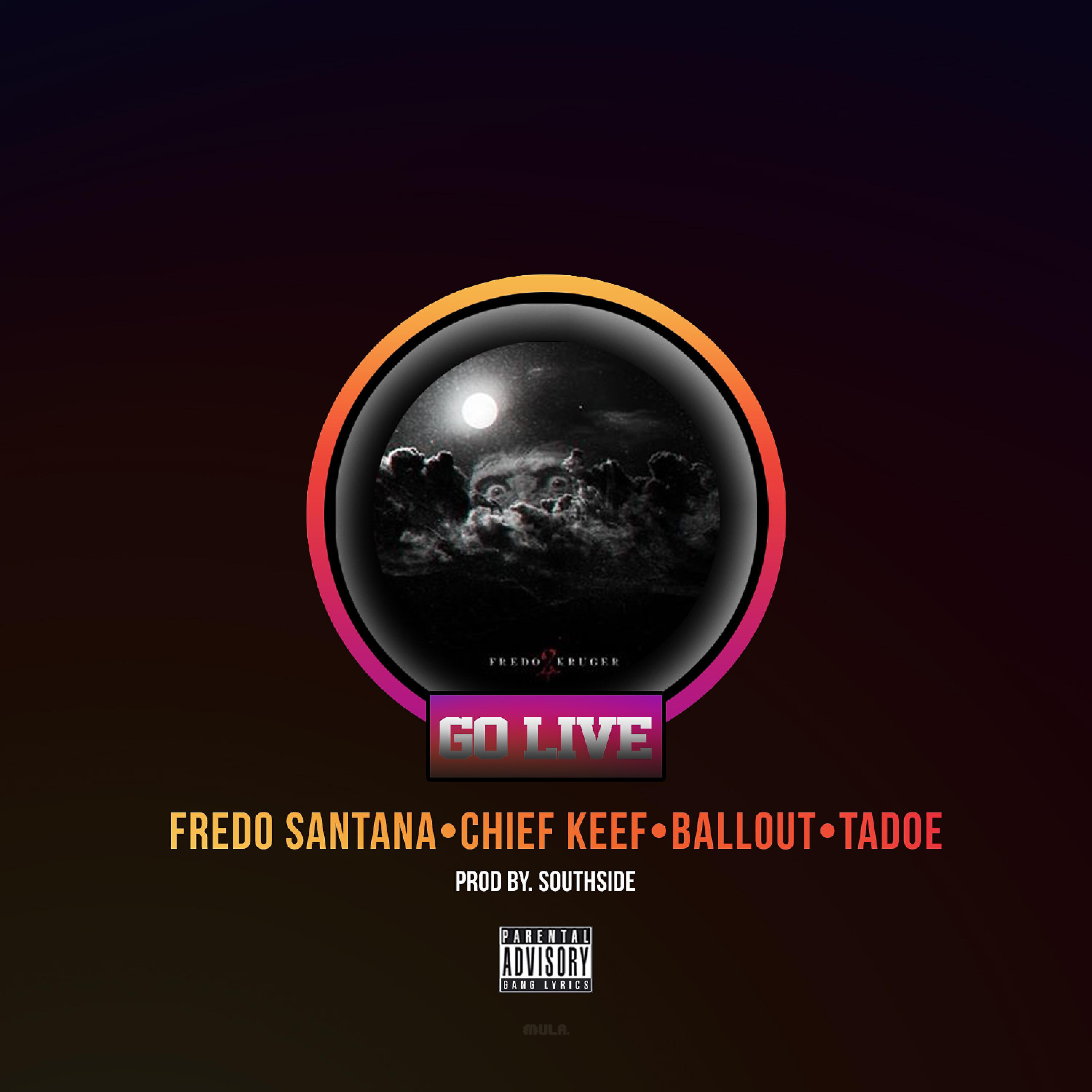 Fredo Santana - Go Live (feat. Chief Keef, Ballout & Tadoe)