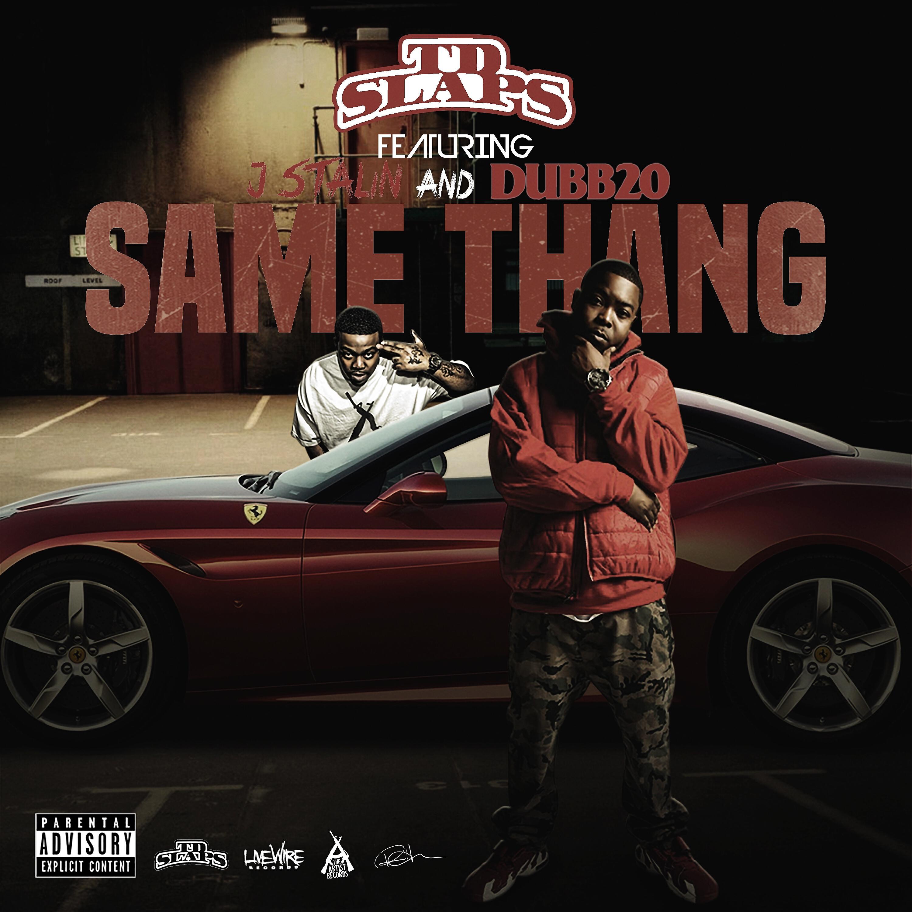 TD Slaps - Same Thang (feat. J. Stalin & Dubb 20)