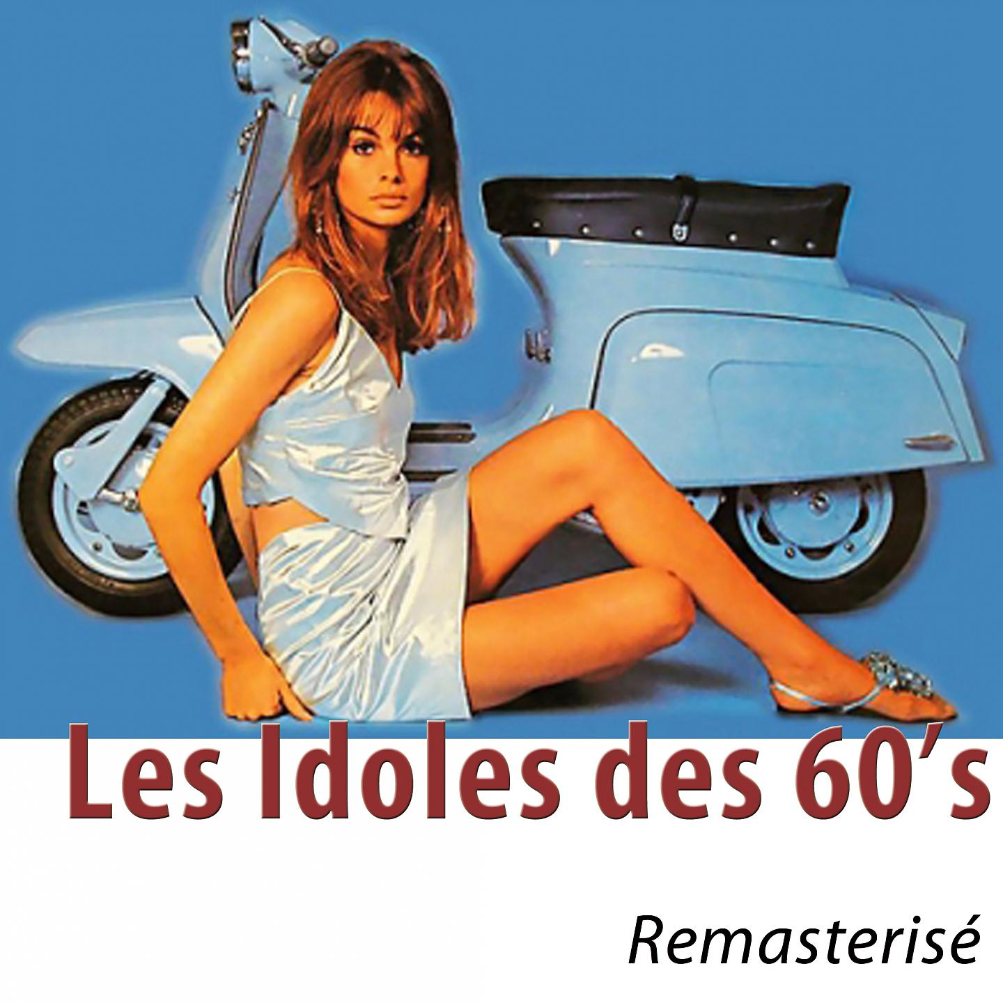 Постер альбома Les Idoles des 60's (Remasterisé)
