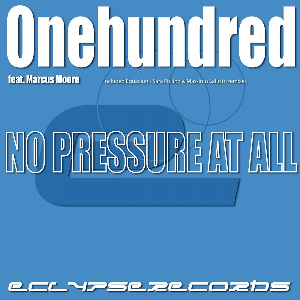 Onehundred - No Pressure At All (Sara Pollino Mix)