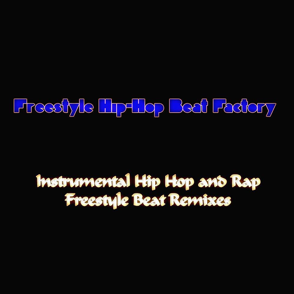 Постер альбома Instrumental Hip Hop and Rap Freestyle Beat Remixes