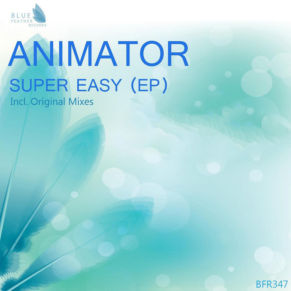 Animator - Super Easy (Original Mix)