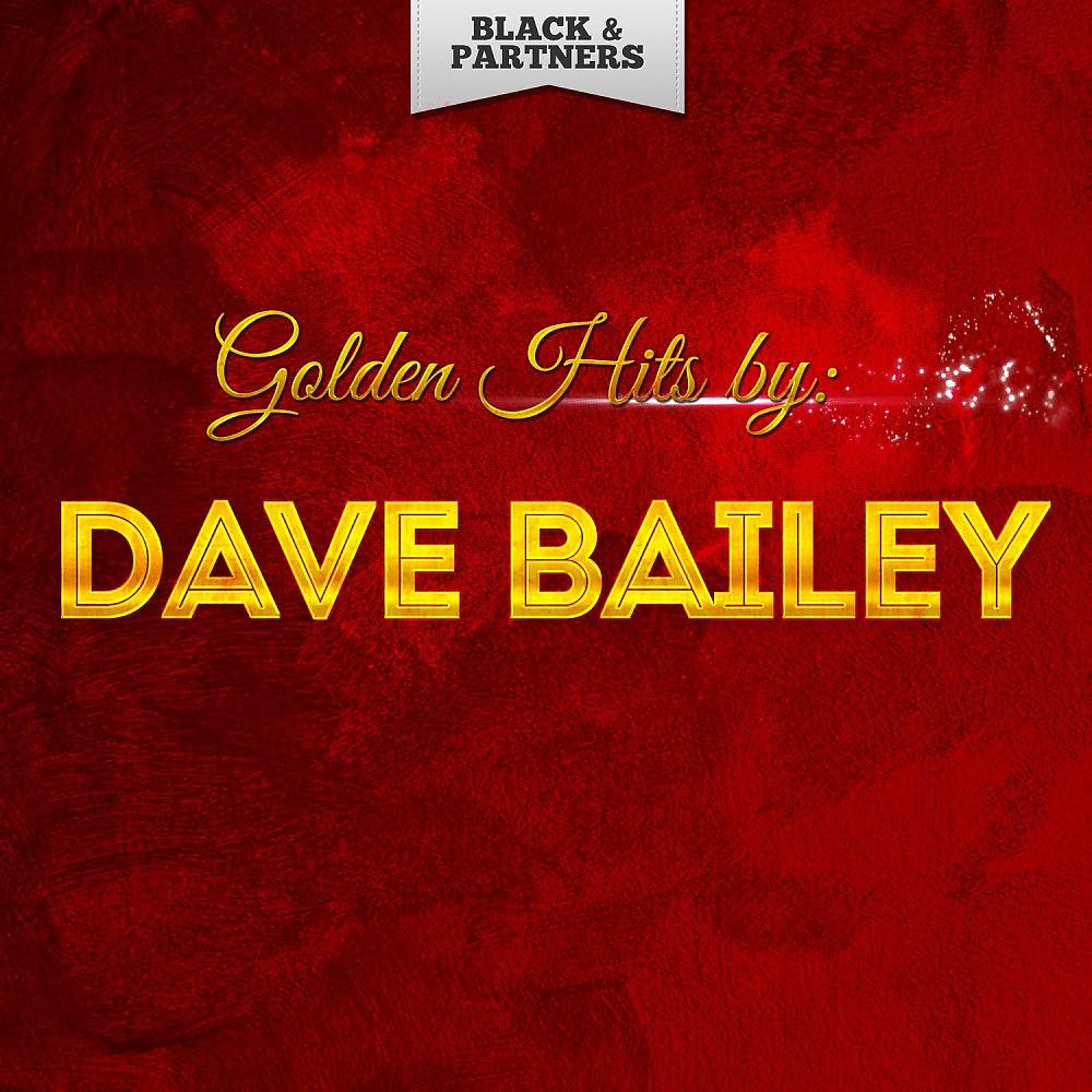 Постер альбома Golden Hits By Dave Bailey