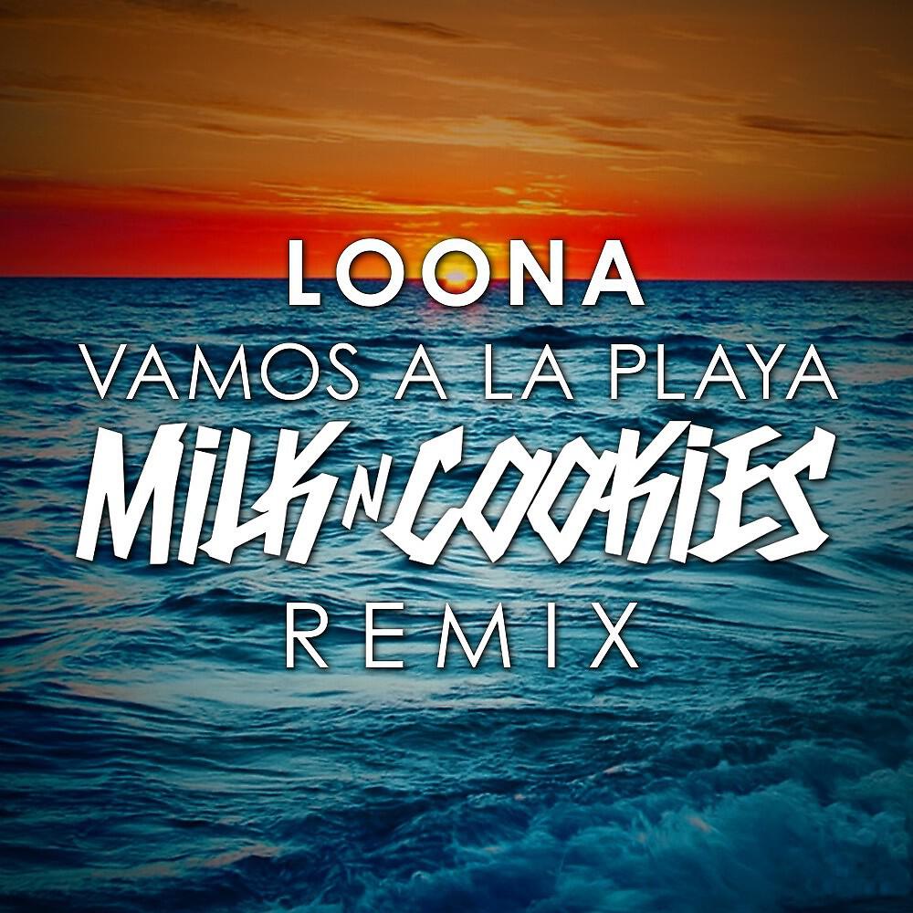 LOONA - Vamos a la Playa (Milk 'N' Cookies Radio Remix)