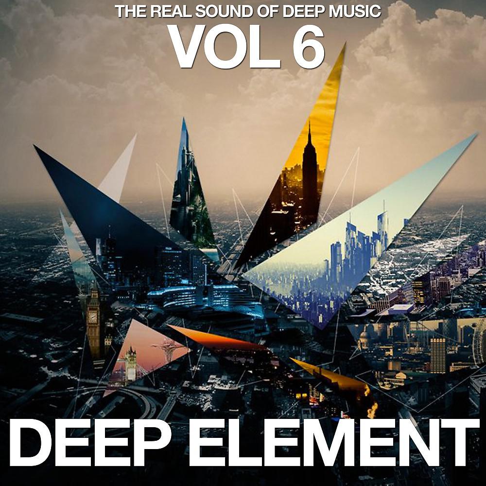 Постер альбома Deep Element, Vol. 6 (The Real Sound of Deep Music)