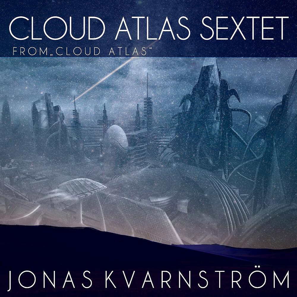 Jonas Kvarnström - Cloud Atlas - Sextet (From 
