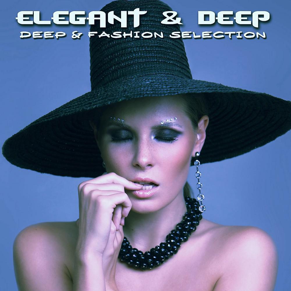 Постер альбома Elegant & Deep (Deep & Fashion Selection)
