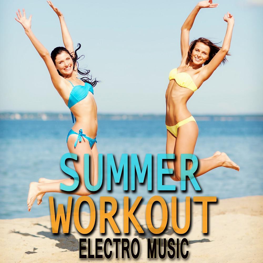 Постер альбома Summer Workout Electro Music